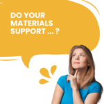 Do your materials support?
